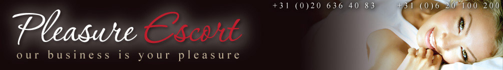 Pleasure Escort Amsterdam - Our business is your pleasure - Call us at +31 (0) 20 636 40 83